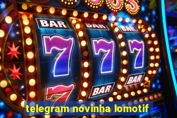 telegram novinha lomotif